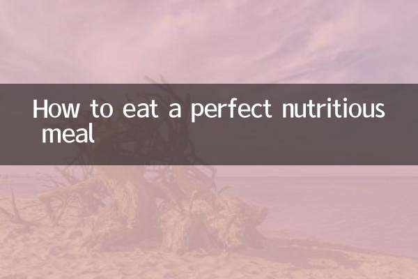 How to eat a perfect nutritious meal