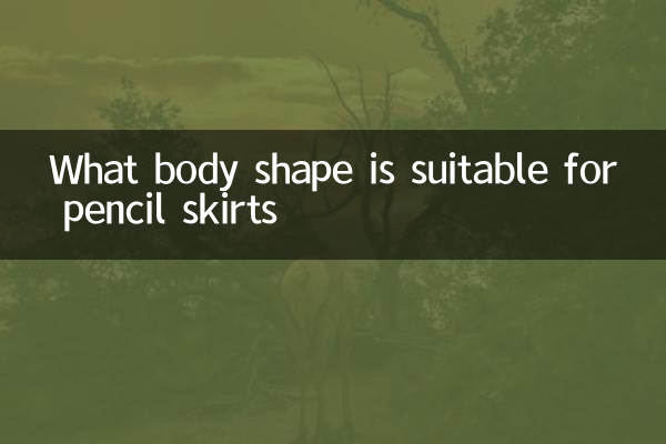 What body shape is suitable for pencil skirts