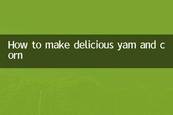 How to make delicious yam and corn