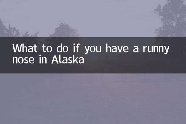 Cosa fare se hai il naso che cola in Alaska
