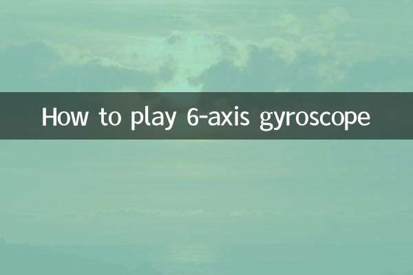 Comment jouer au gyroscope à 6 axes