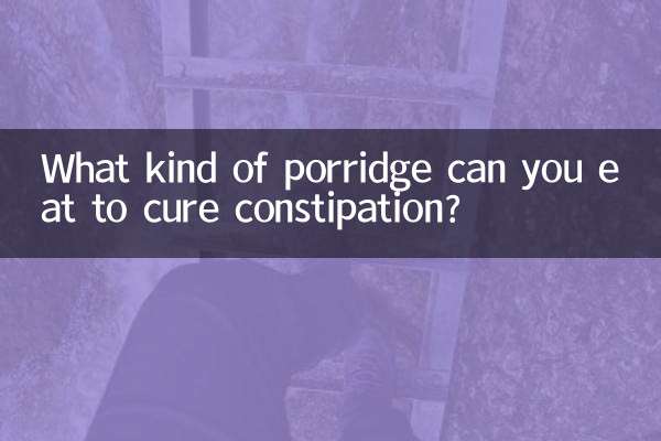 What kind of porridge can you eat to cure constipation?