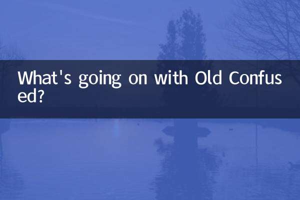 ¿Qué está pasando con el Viejo Confundido?
