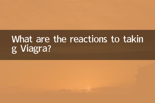 What are the reactions to taking Viagra?
