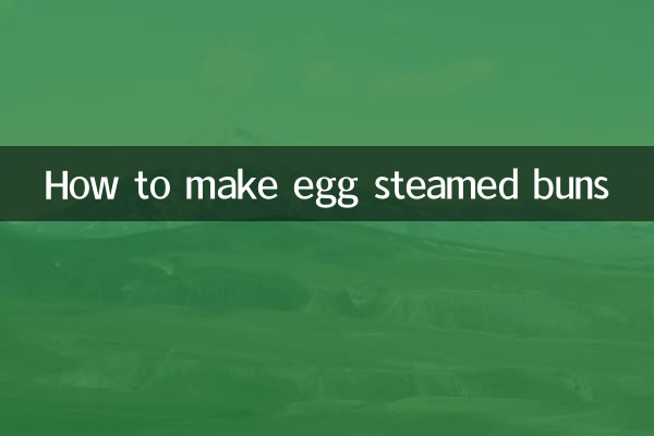 How to make egg steamed buns