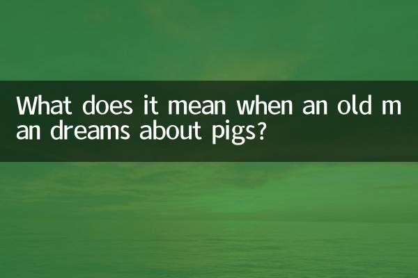 What does it mean when an old man dreams about pigs?