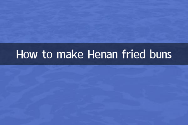 How to make Henan fried buns