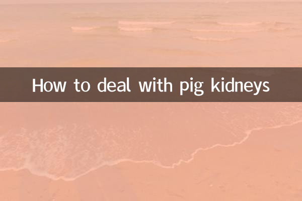 How to deal with pig kidneys