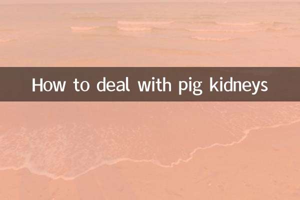 How to deal with pig kidneys