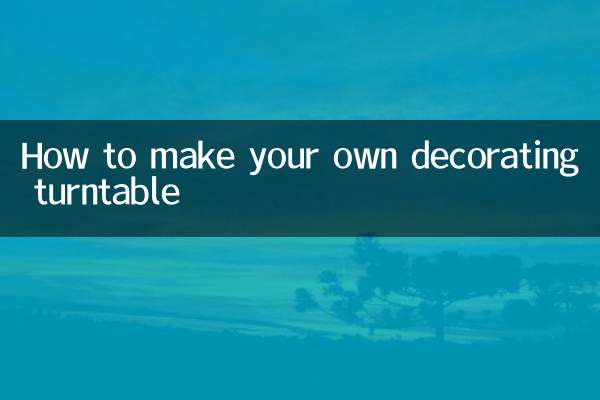 Comment fabriquer votre propre plateau tournant de décoration