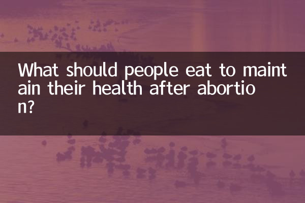 ¿Qué deben comer las personas para mantener su salud después del aborto?