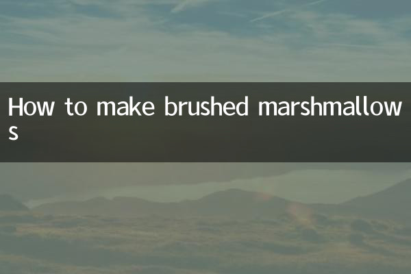 Comment faire des guimauves brossées