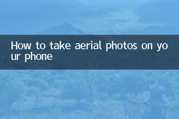 Comment prendre des photos aériennes avec un téléphone portable