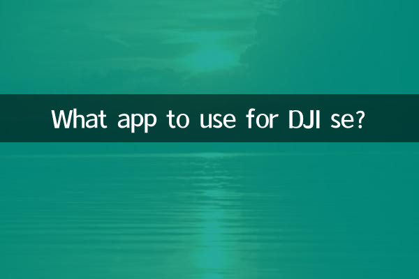 Quelle application utiliser pour DJI se ?