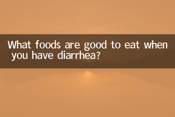 What foods are good to eat when you have diarrhea?