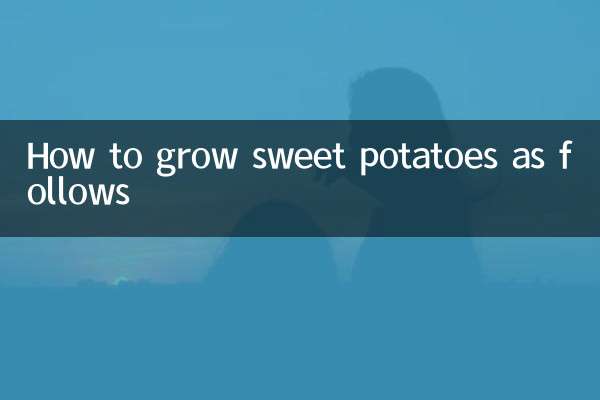 How to grow sweet potatoes as follows
