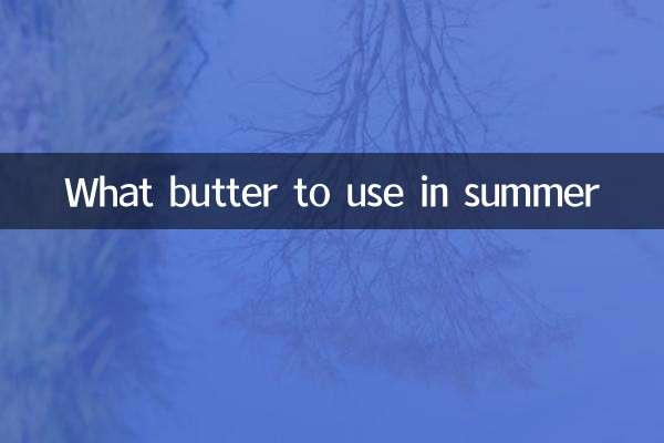 What butter to use in summer