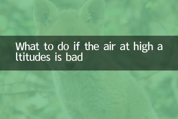 Que faire si l'air à haute altitude est mauvais