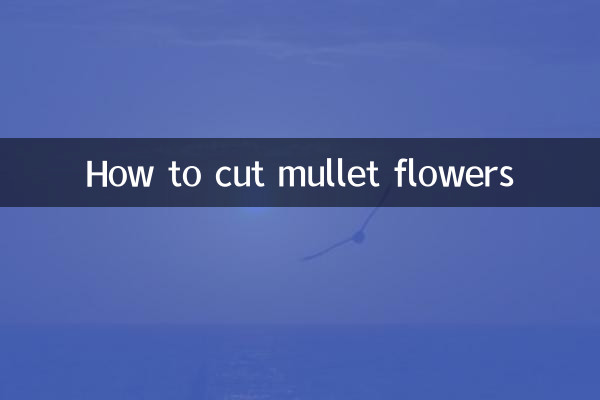 How to cut mullet flowers