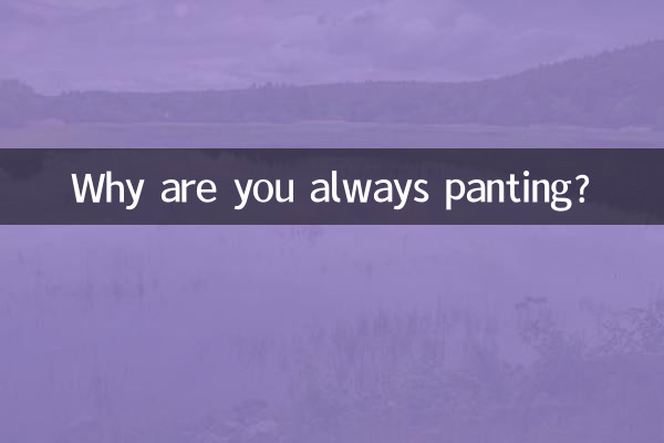 Pourquoi es-tu toujours haletant ?