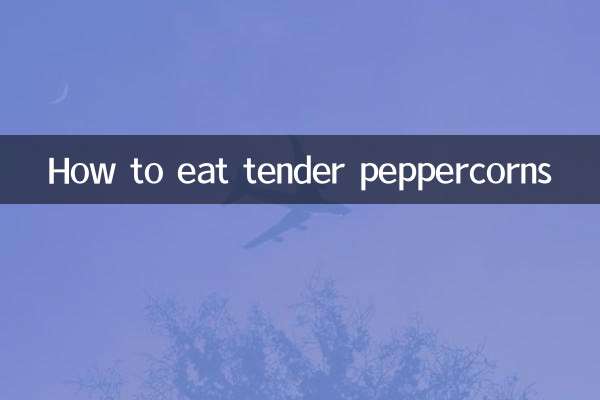 How to eat tender peppercorns