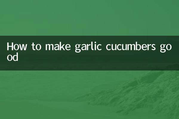 How to make garlic cucumbers good