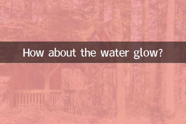 How about the water glow?