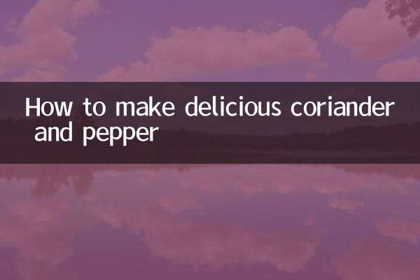 Comment faire de délicieuses coriandre et poivre