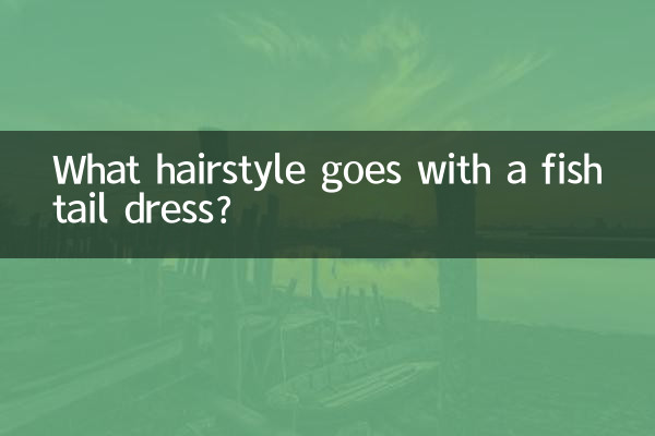 What hairstyle goes with a fishtail dress?