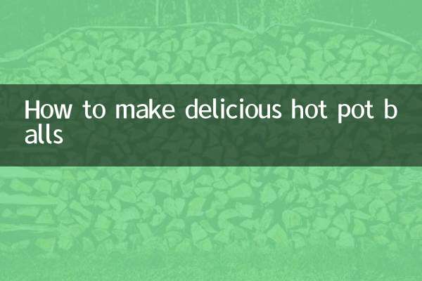 How to make delicious hot pot balls