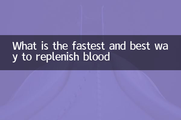 What is the fastest and best way to replenish blood