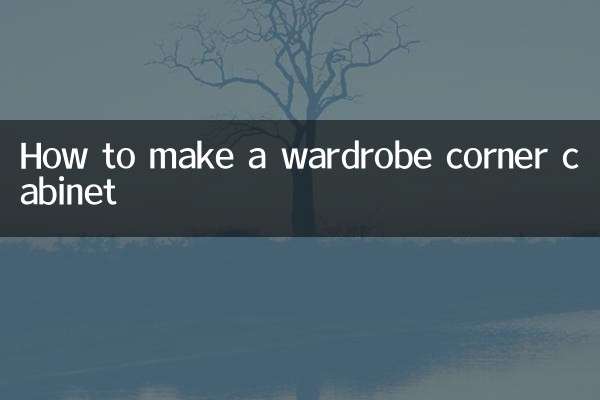 How to make a wardrobe corner cabinet
