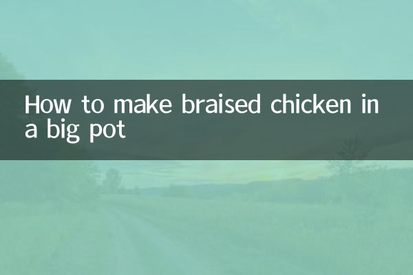 How to make braised chicken in a big pot