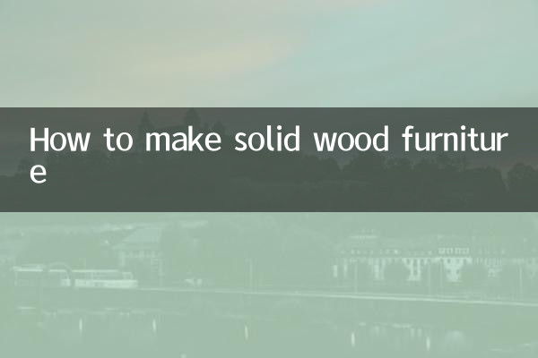 Cómo hacer muebles de madera maciza.