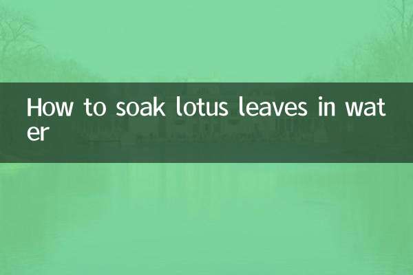 How to soak lotus leaves in water