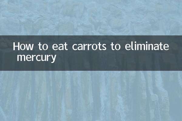 How to eat carrots to eliminate mercury