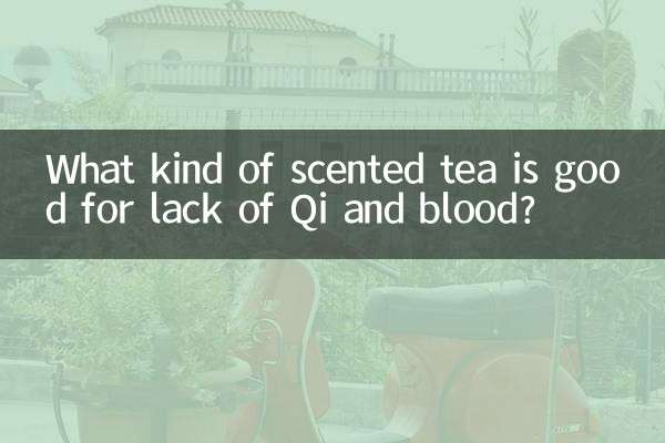 What kind of scented tea is good for lack of Qi and blood?