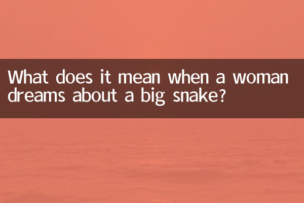 Was bedeutet es, wenn eine Frau von einer großen Schlange träumt?