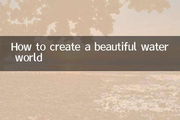 So erschaffen Sie eine wunderschöne Wasserwelt