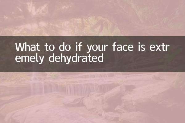 What to do if your face is extremely dehydrated