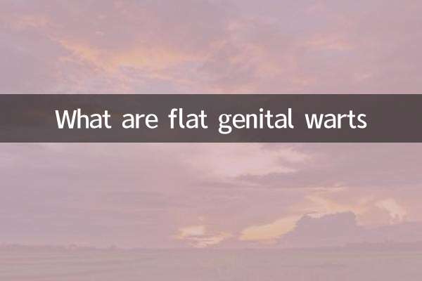 फ्लैट जननांग मस्से क्या हैं?