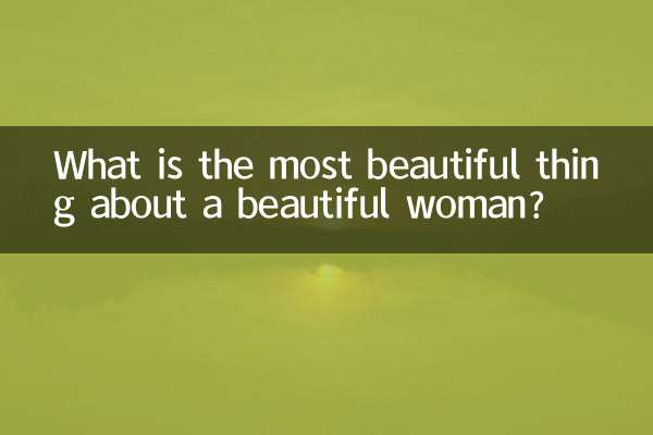 Quelle est la plus belle chose chez une belle femme ?