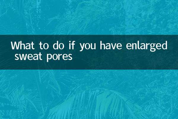O que fazer se você tiver poros de suor dilatados