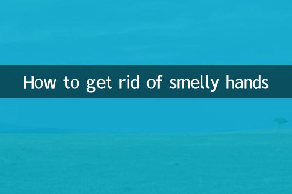 How to get rid of smelly hands