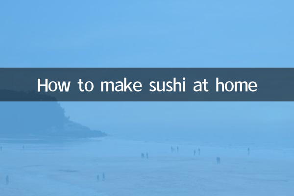 How to make sushi at home