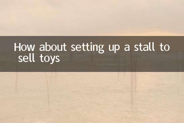 Que diriez-vous de créer un stand pour vendre des jouets