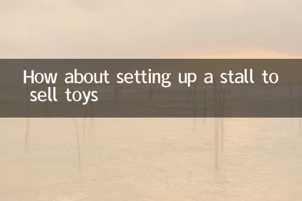 Que diriez-vous de créer un stand pour vendre des jouets