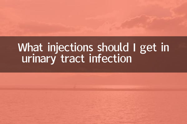 What injections should I get in urinary tract infection