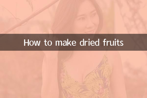 How to make dried fruits
