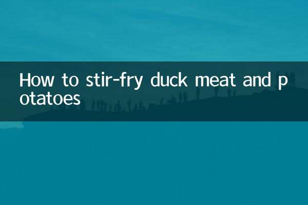Comment faire sauter de la viande de canard et des pommes de terre
